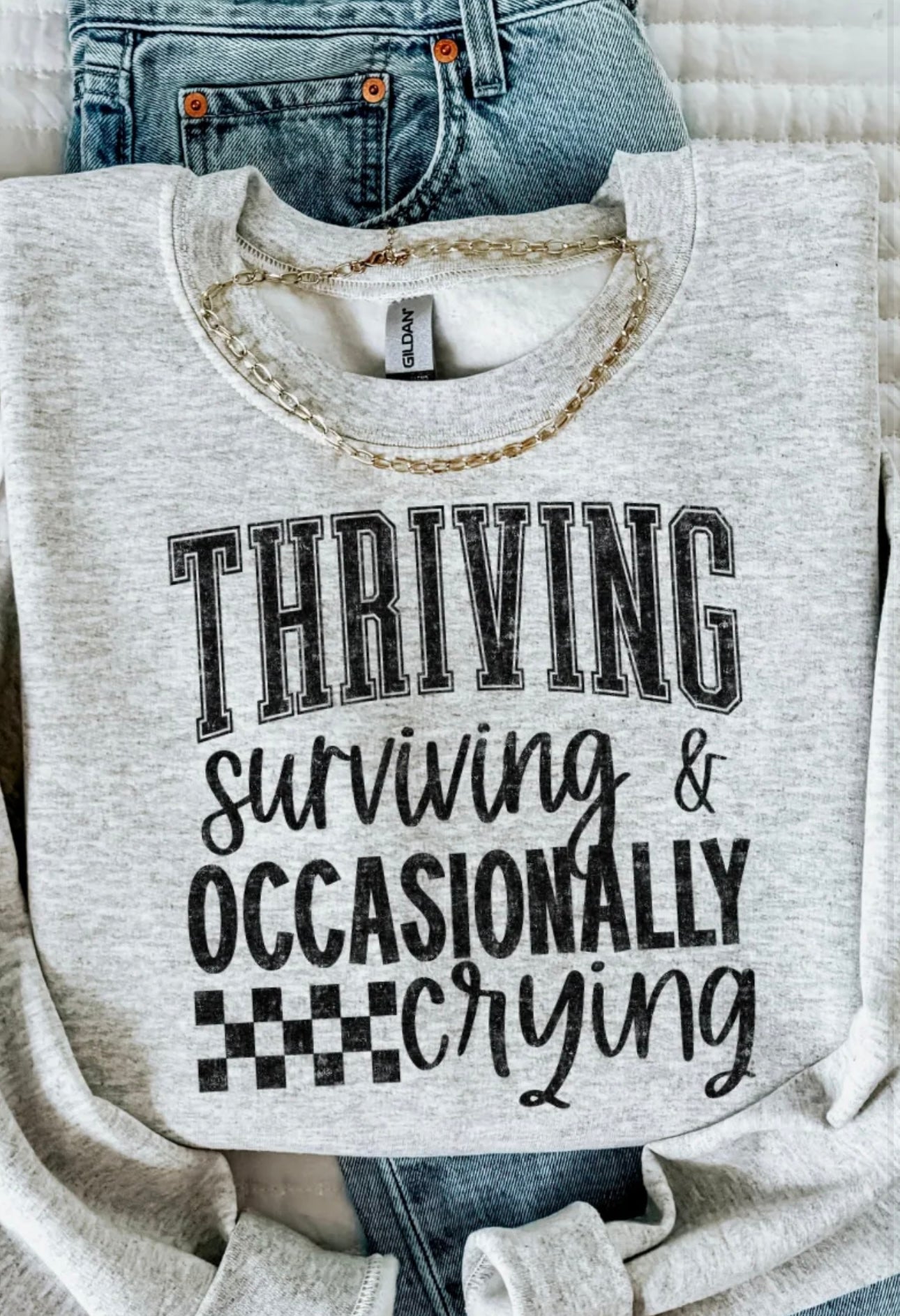 Thriving surviving…. Gildan tshirt